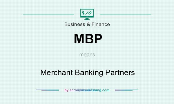 What does MBP mean? It stands for Merchant Banking Partners