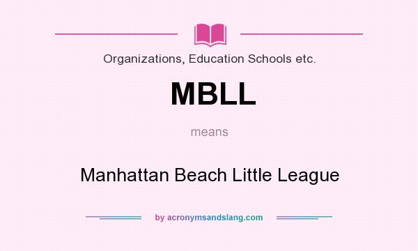 What does MBLL mean? It stands for Manhattan Beach Little League