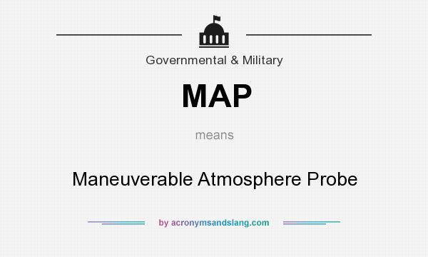 What does MAP mean? It stands for Maneuverable Atmosphere Probe