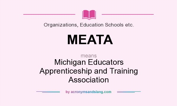 What does MEATA mean? It stands for Michigan Educators Apprenticeship and Training Association