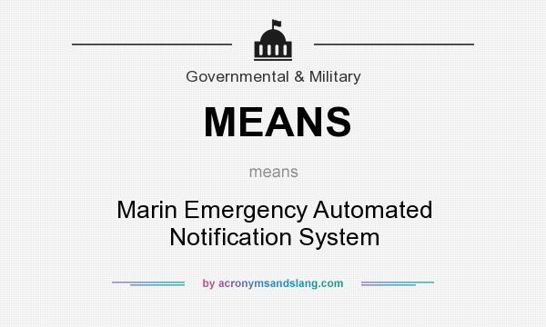 What does MEANS mean? It stands for Marin Emergency Automated Notification System