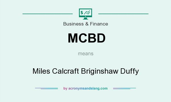 What does MCBD mean? It stands for Miles Calcraft Briginshaw Duffy