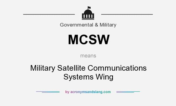 What does MCSW mean? It stands for Military Satellite Communications Systems Wing