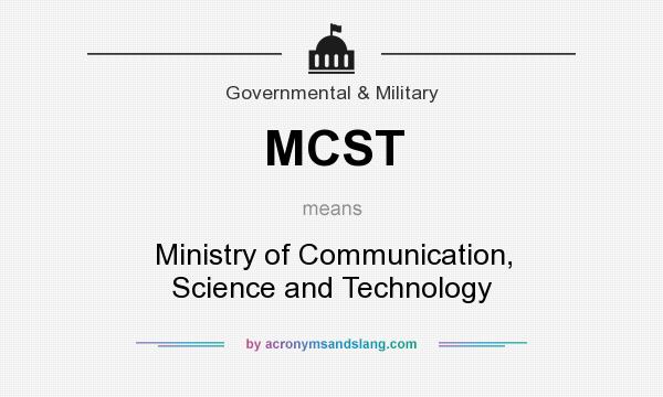 What does MCST mean? It stands for Ministry of Communication, Science and Technology