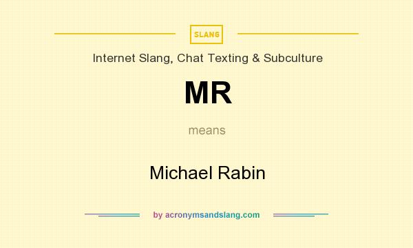 What does MR mean? It stands for Michael Rabin