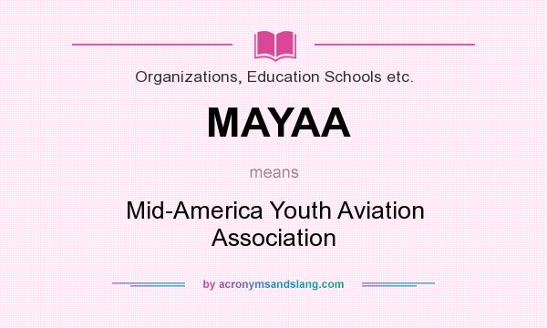 What does MAYAA mean? It stands for Mid-America Youth Aviation Association