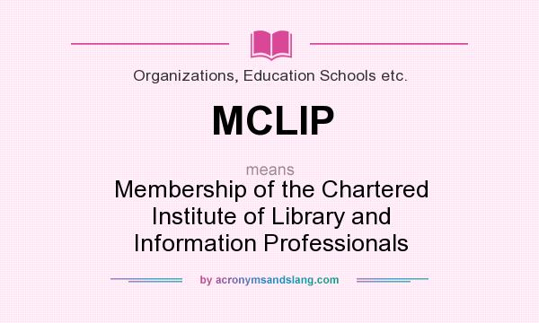What does MCLIP mean? It stands for Membership of the Chartered Institute of Library and Information Professionals