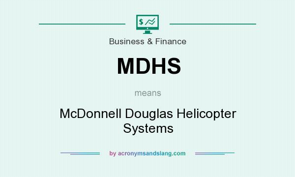 What does MDHS mean? It stands for McDonnell Douglas Helicopter Systems