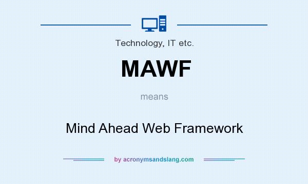 What does MAWF mean? It stands for Mind Ahead Web Framework