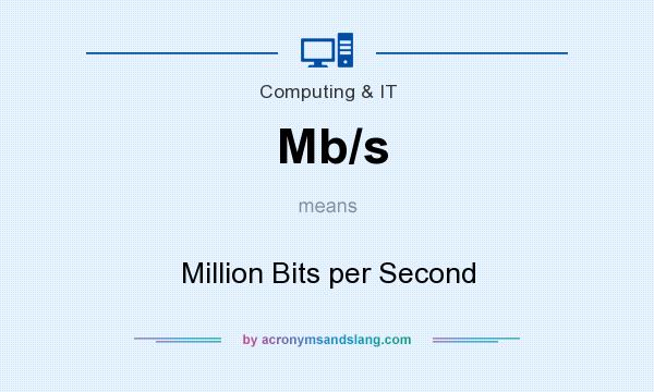 What does Mb/s mean? It stands for Million Bits per Second
