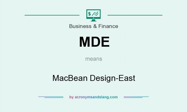 What does MDE mean? It stands for MacBean Design-East