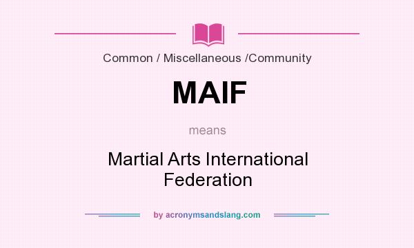 What does MAIF mean? It stands for Martial Arts International Federation