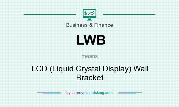 What does LWB mean? It stands for LCD (Liquid Crystal Display) Wall Bracket