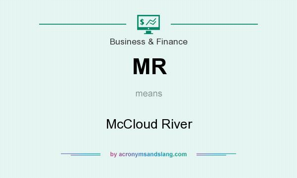 What does MR mean? It stands for McCloud River