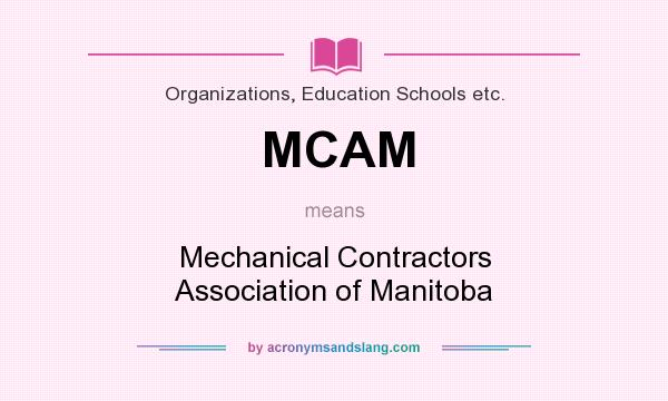 What does MCAM mean? It stands for Mechanical Contractors Association of Manitoba