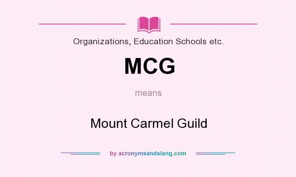 What does MCG mean? It stands for Mount Carmel Guild