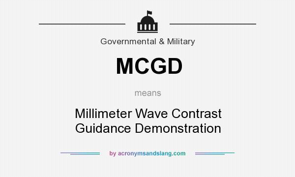What does MCGD mean? It stands for Millimeter Wave Contrast Guidance Demonstration