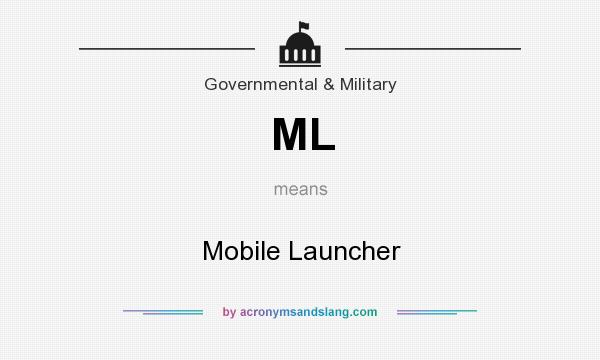 What does ML mean? It stands for Mobile Launcher
