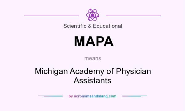 What does MAPA mean? It stands for Michigan Academy of Physician Assistants