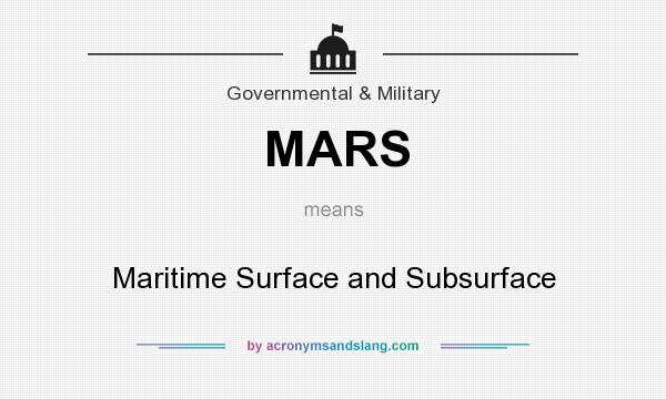 What does MARS mean? It stands for Maritime Surface and Subsurface
