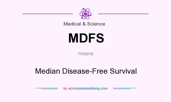 What does MDFS mean? It stands for Median Disease-Free Survival