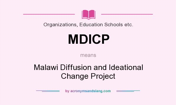 What does MDICP mean? It stands for Malawi Diffusion and Ideational Change Project