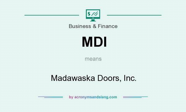 What does MDI mean? It stands for Madawaska Doors, Inc.