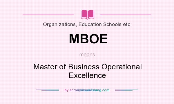What does MBOE mean? It stands for Master of Business Operational Excellence