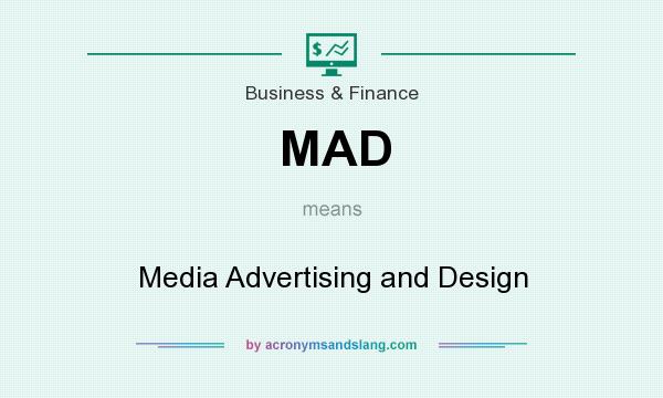 What does MAD mean? It stands for Media Advertising and Design