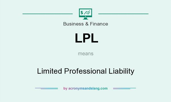 What does LPL mean? It stands for Limited Professional Liability