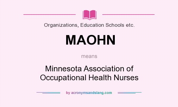 What does MAOHN mean? It stands for Minnesota Association of Occupational Health Nurses