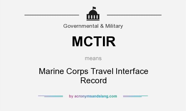 What does MCTIR mean? It stands for Marine Corps Travel Interface Record