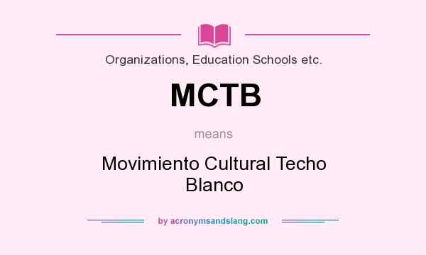 What does MCTB mean? It stands for Movimiento Cultural Techo Blanco