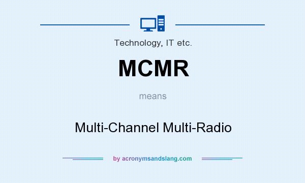What does MCMR mean? It stands for Multi-Channel Multi-Radio