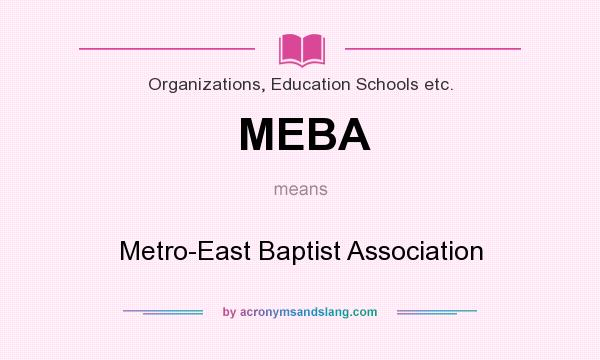 What does MEBA mean? It stands for Metro-East Baptist Association