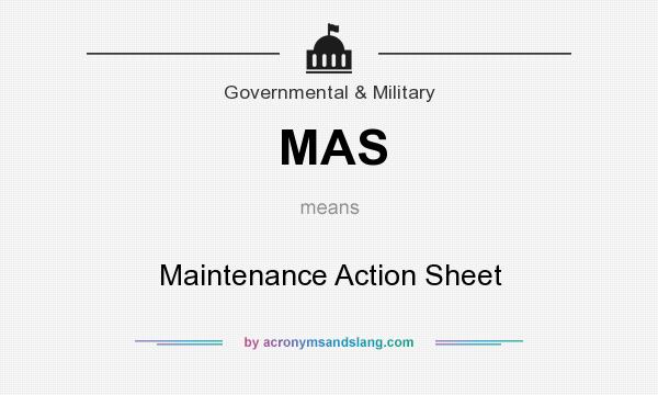 What does MAS mean? It stands for Maintenance Action Sheet