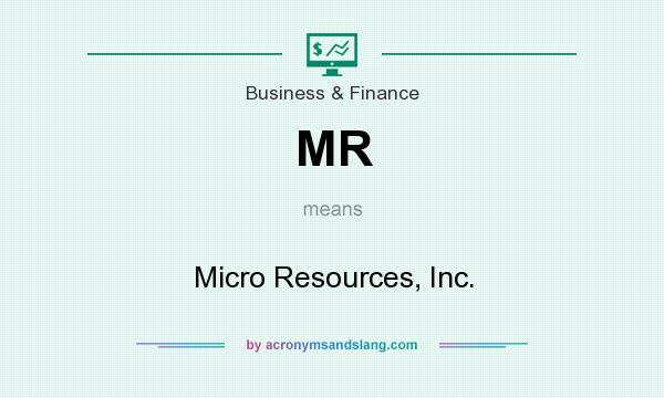 What does MR mean? It stands for Micro Resources, Inc.