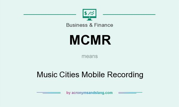 What does MCMR mean? It stands for Music Cities Mobile Recording
