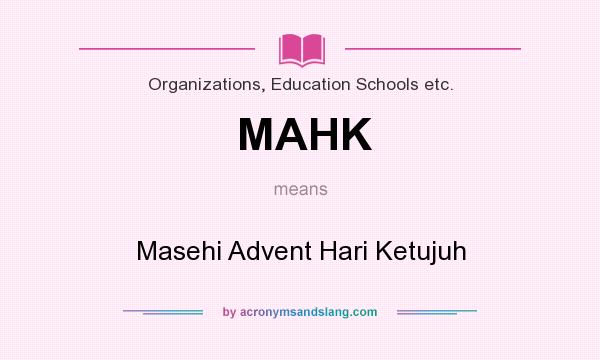 What does MAHK mean? It stands for Masehi Advent Hari Ketujuh