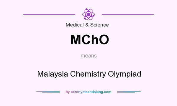 What does MChO mean? It stands for Malaysia Chemistry Olympiad