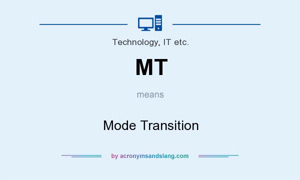 What does MT mean? It stands for Mode Transition