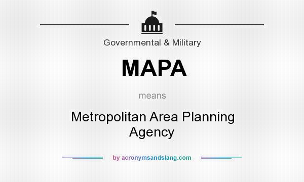 What does MAPA mean? It stands for Metropolitan Area Planning Agency