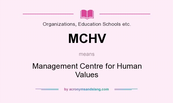 What does MCHV mean? It stands for Management Centre for Human Values