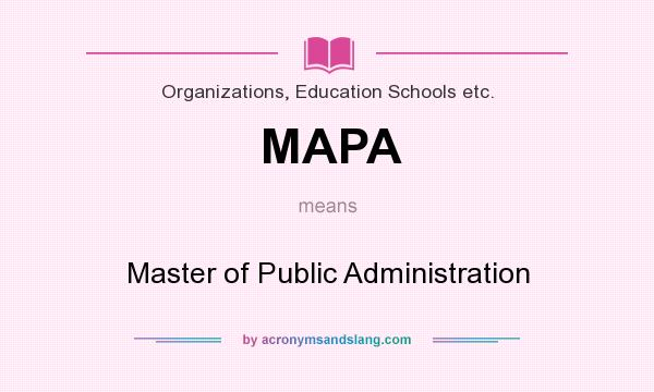 What does MAPA mean? It stands for Master of Public Administration