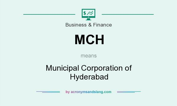 What does MCH mean? It stands for Municipal Corporation of Hyderabad