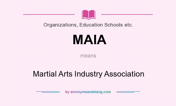 What does MAIA mean? It stands for Martial Arts Industry Association