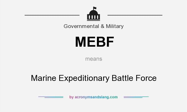What does MEBF mean? It stands for Marine Expeditionary Battle Force