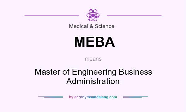 What does MEBA mean? It stands for Master of Engineering Business Administration