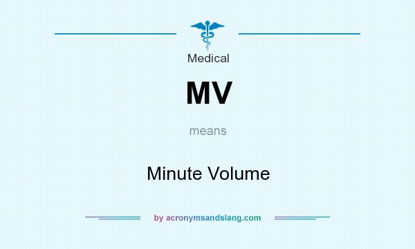 What does MV mean? It stands for Minute Volume