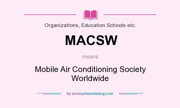 What does MACSW mean? It stands for Mobile Air Conditioning Society Worldwide